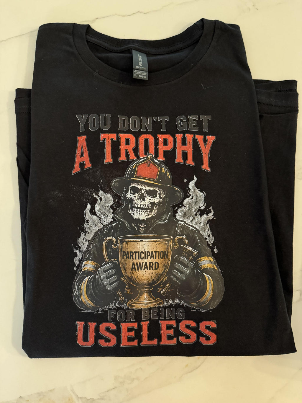 You Don’t Get a Trophy Firefighter Skeleton Shirt