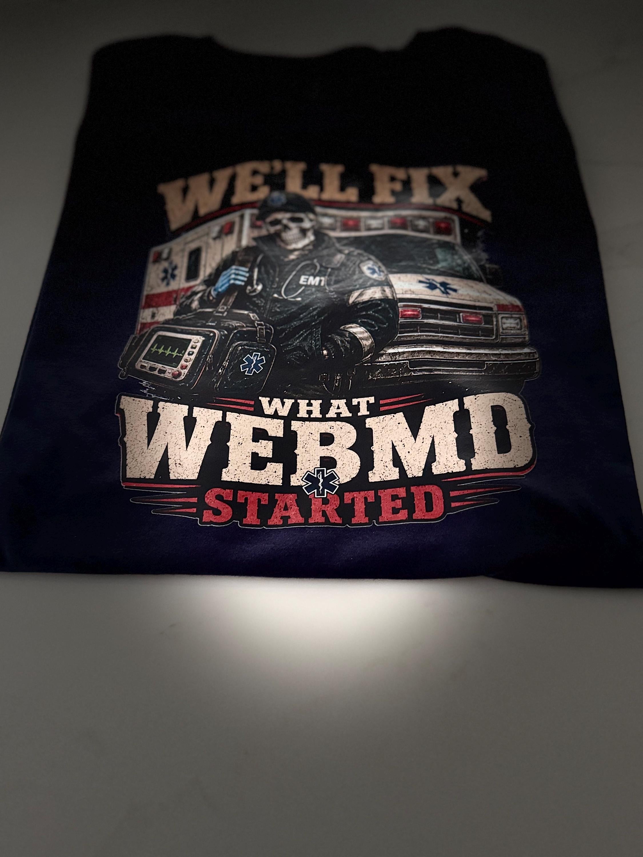 We’ll Fix What WebMD Started EMS Shirt