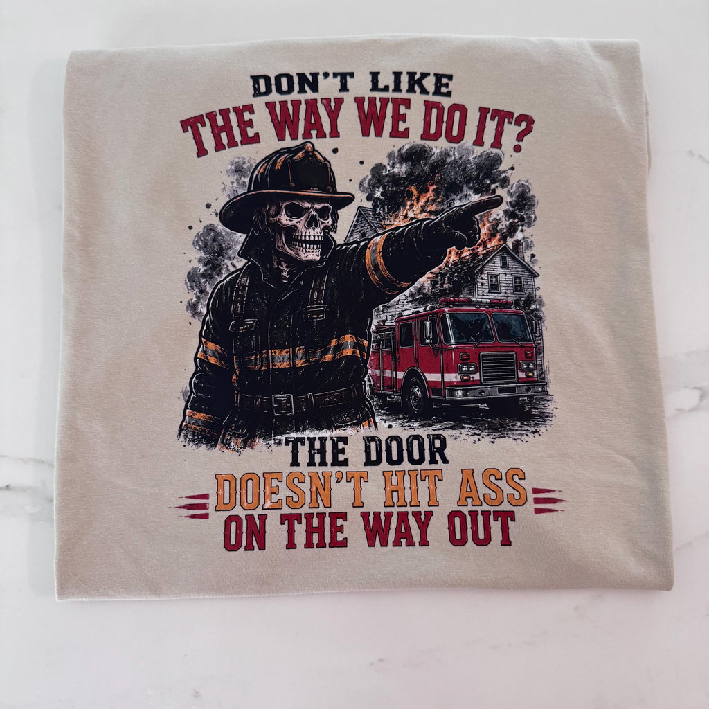 Don’t Like How We Do It Firefighter Shirt