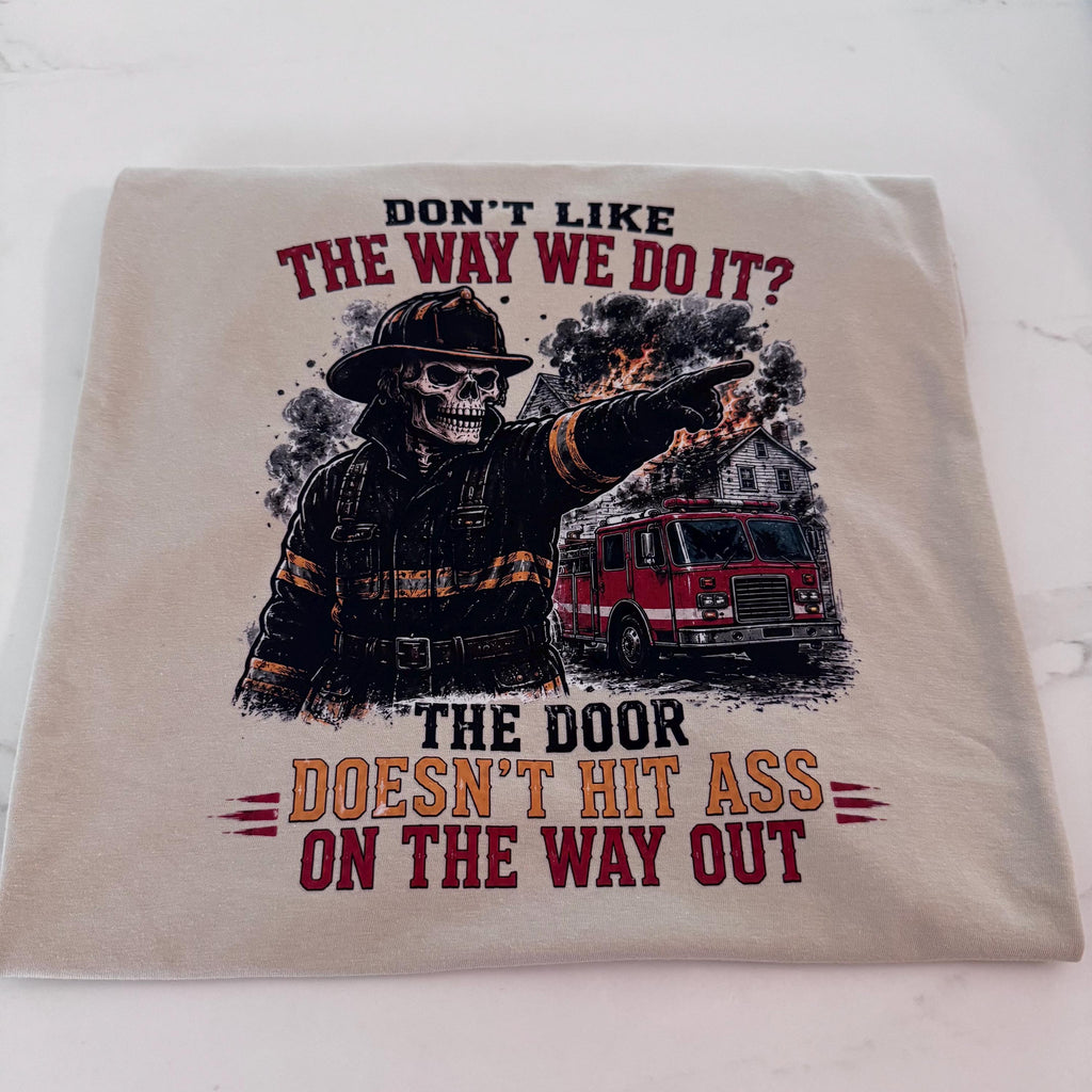 Don’t Like How We Do It Firefighter Shirt