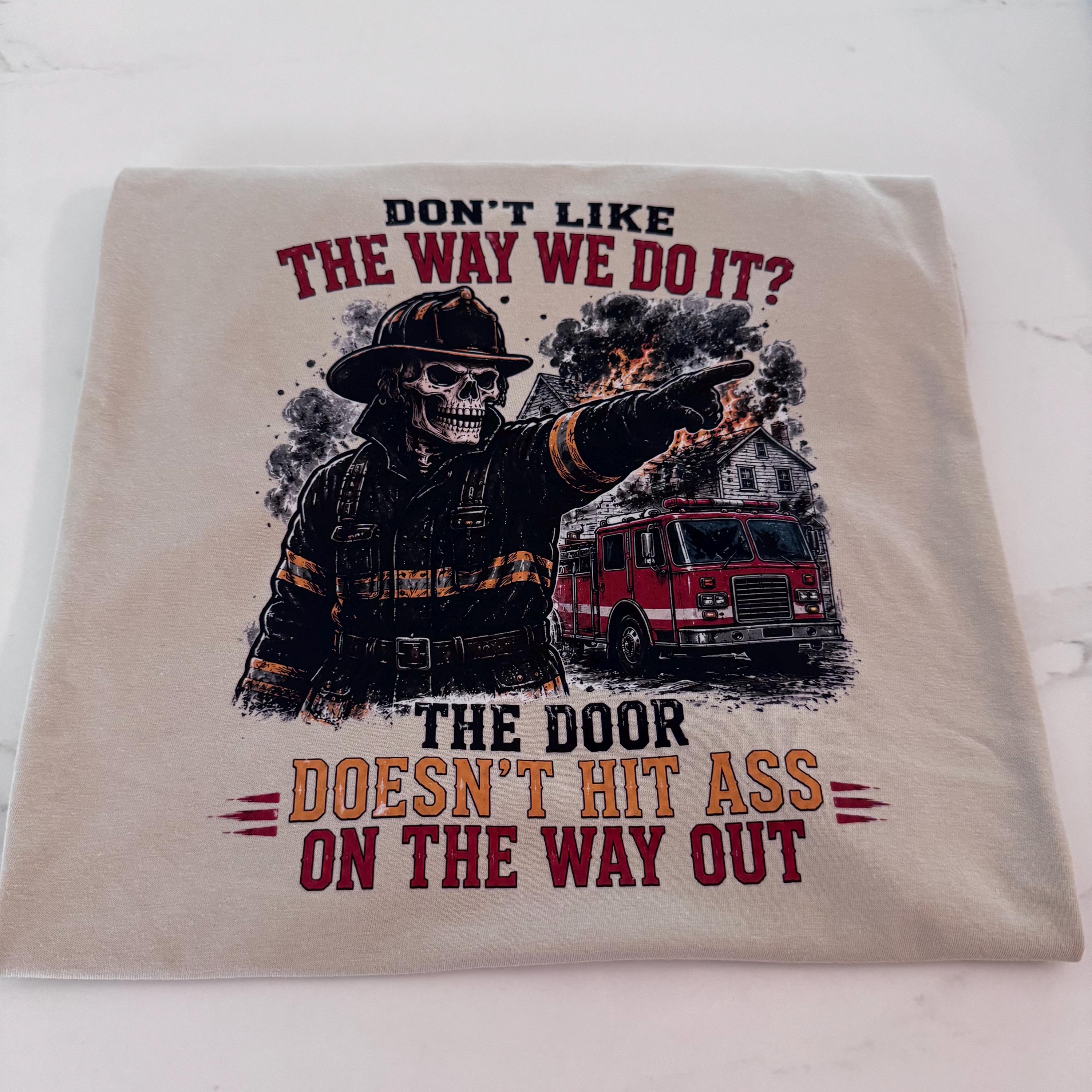 Don’t Like How We Do It Firefighter Shirt