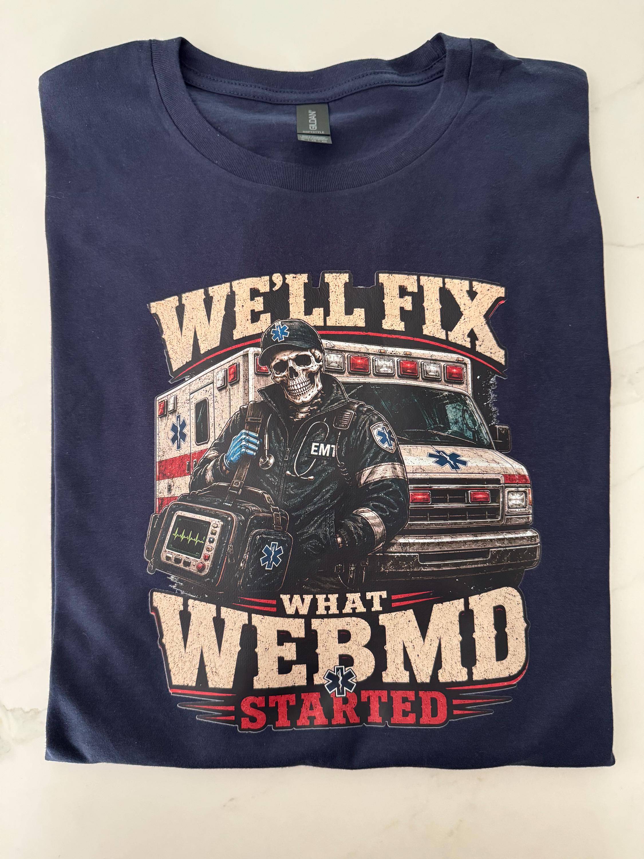 We’ll Fix What WebMD Started EMS Shirt