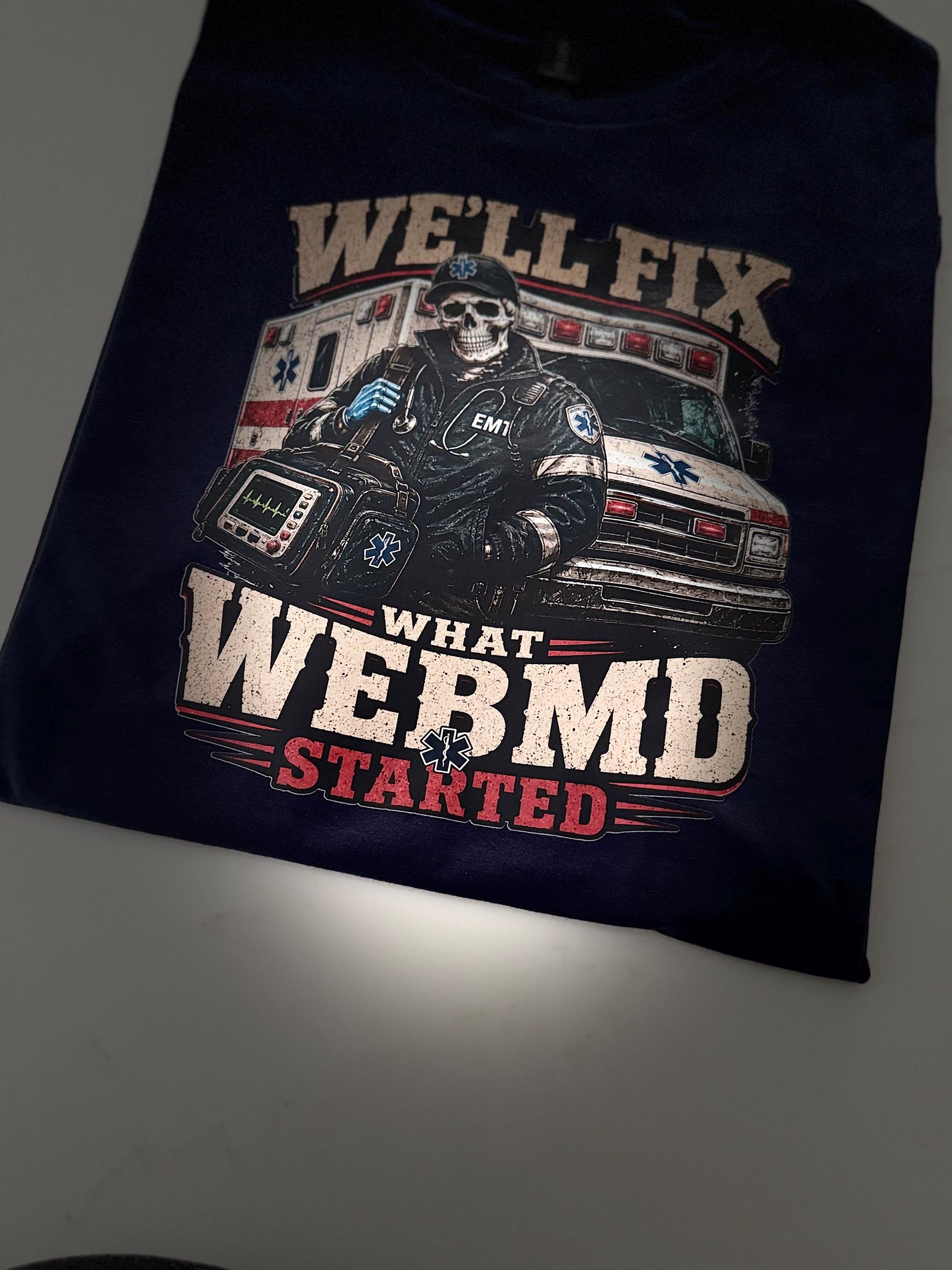 We’ll Fix What WebMD Started EMS Shirt
